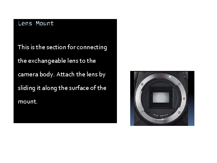 Lens Mount This is the section for connecting the exchangeable lens to the camera