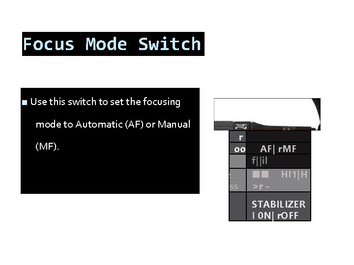 Focus Mode Switch ■ Use this switch to set the focusing mode to Automatic