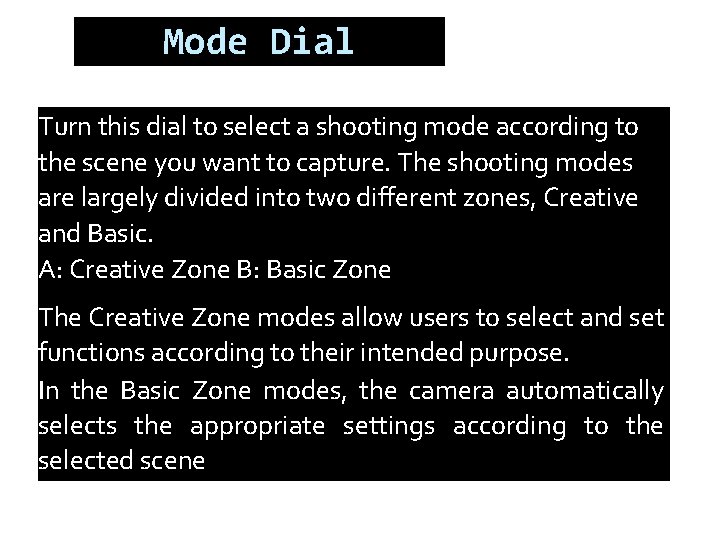 Mode Dial Turn this dial to select a shooting mode according to the scene