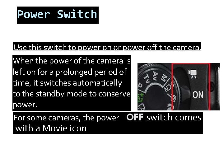 Power Switch Use this switch to power on or power off the camera. When