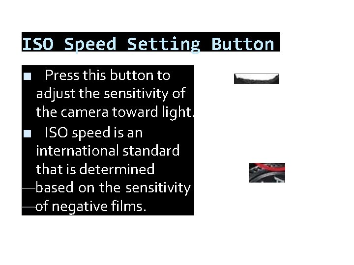 ISO Speed Setting Button ■ Press this button to adjust the sensitivity of the