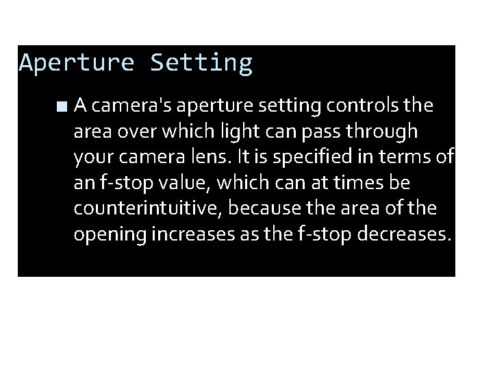 Aperture Setting ■ A camera's aperture setting controls the area over which light can