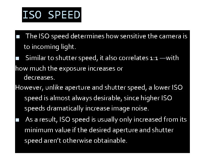 ISO SPEED ■ The ISO speed determines how sensitive the camera is to incoming