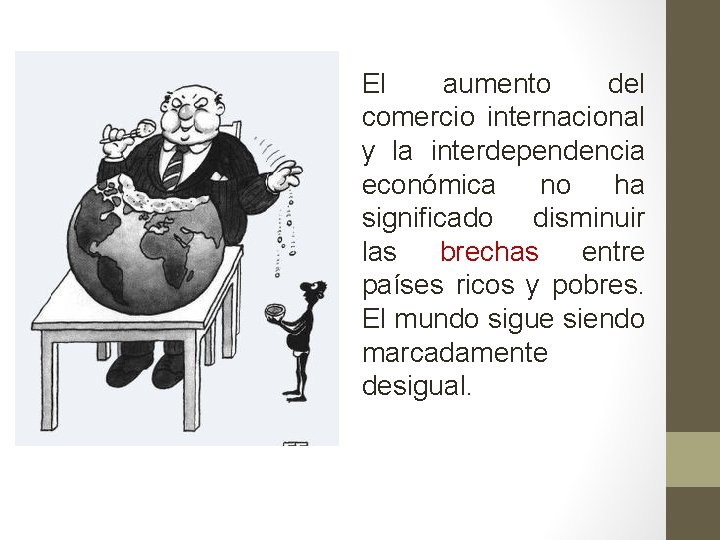 El aumento del comercio internacional y la interdependencia económica no ha significado disminuir las