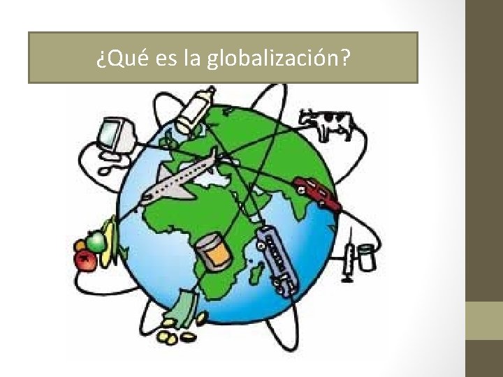 ¿Qué es la globalización? 