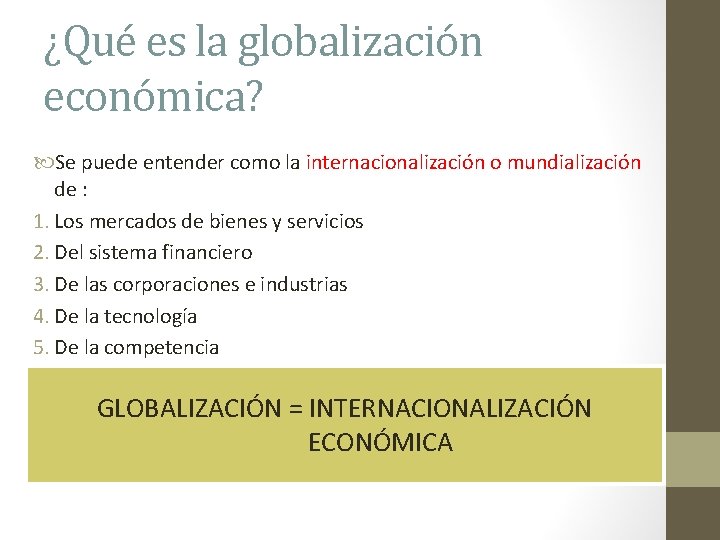 ¿Qué es la globalización económica? Se puede entender como la internacionalización o mundialización de