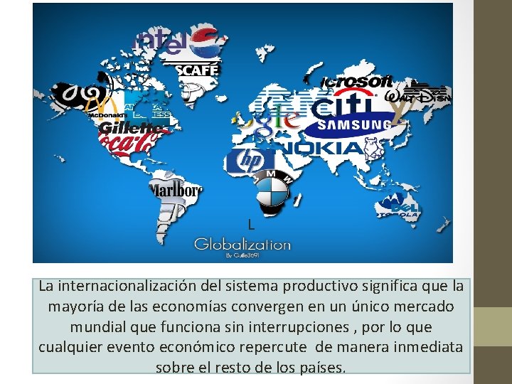 L La internacionalización del sistema productivo significa que la mayoría de las economías convergen