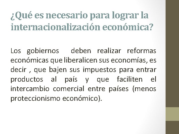 ¿Qué es necesario para lograr la internacionalización económica? Los gobiernos deben realizar reformas económicas
