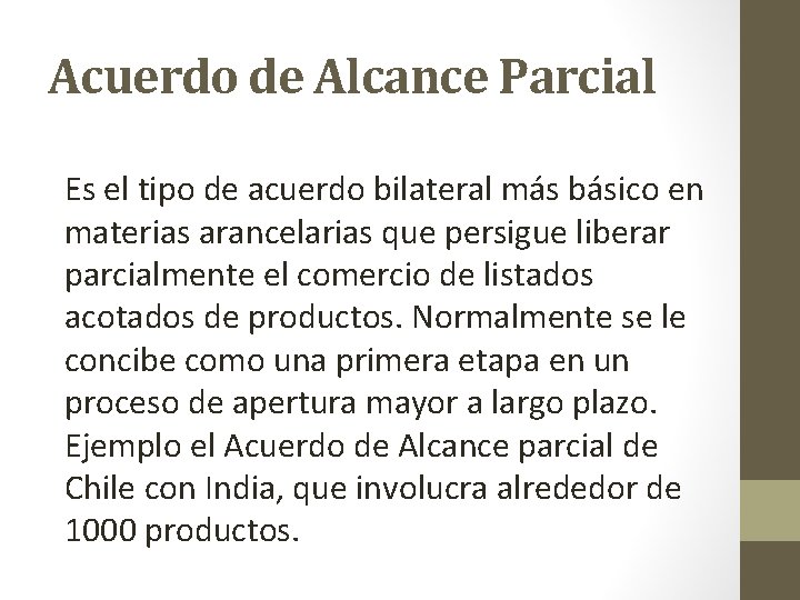 Acuerdo de Alcance Parcial Es el tipo de acuerdo bilateral más básico en materias