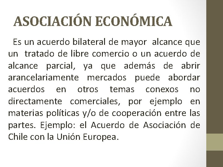ASOCIACIÓN ECONÓMICA Es un acuerdo bilateral de mayor alcance que un tratado de libre