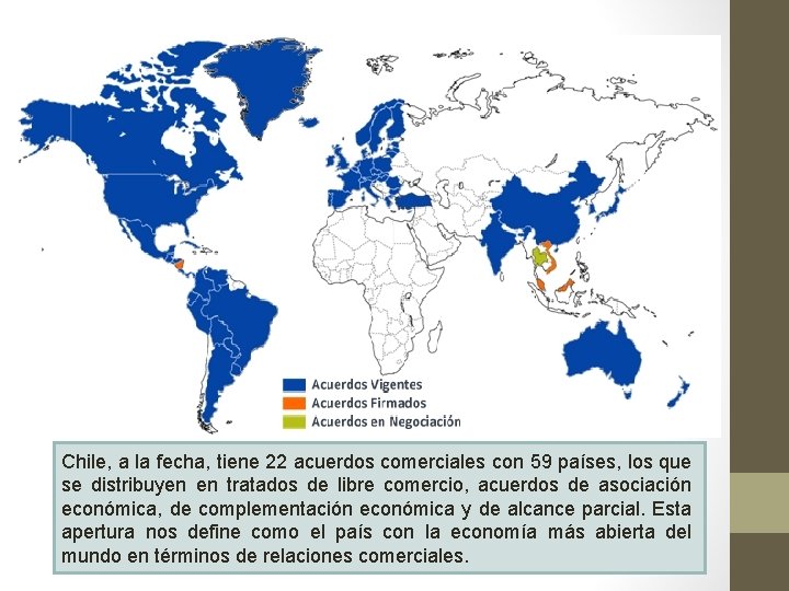 Chile, a la fecha, tiene 22 acuerdos comerciales con 59 países, los que se