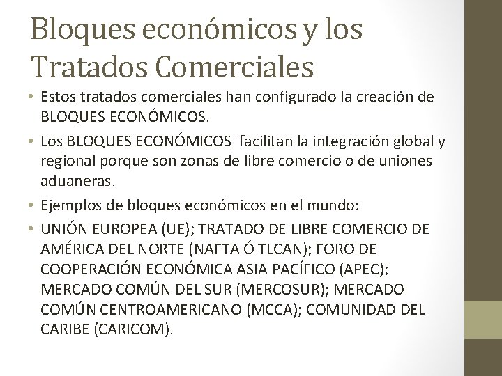 Bloques económicos y los Tratados Comerciales • Estos tratados comerciales han configurado la creación