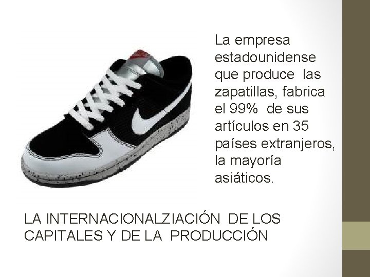 La empresa estadounidense que produce las zapatillas, fabrica el 99% de sus artículos en