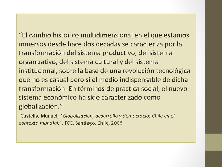 “El cambio histórico multidimensional en el que estamos inmersos desde hace dos décadas se