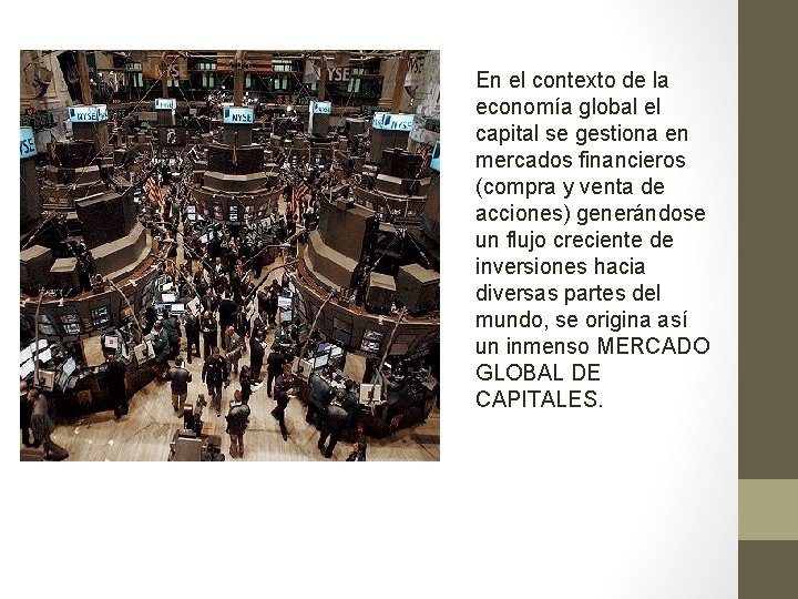 En el contexto de la economía global el capital se gestiona en mercados financieros