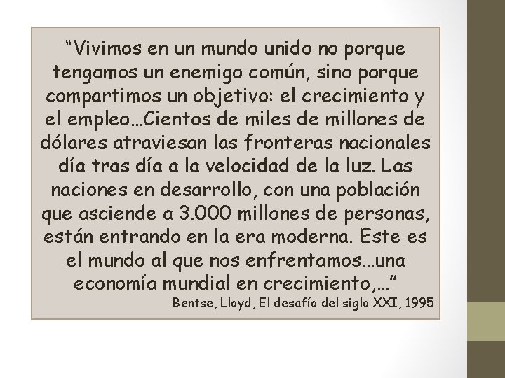 “Vivimos en un mundo unido no porque tengamos un enemigo común, sino porque compartimos