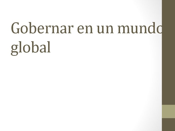 Gobernar en un mundo global 