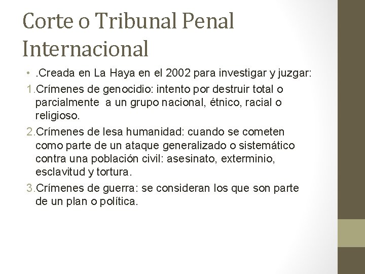 Corte o Tribunal Penal Internacional • . Creada en La Haya en el 2002