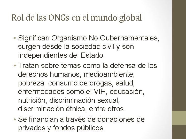 Rol de las ONGs en el mundo global • Significan Organismo No Gubernamentales, surgen
