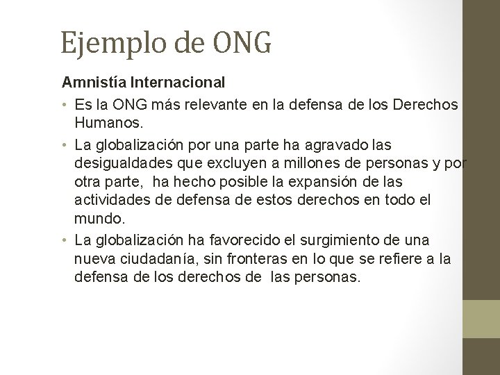 Ejemplo de ONG Amnistía Internacional • Es la ONG más relevante en la defensa