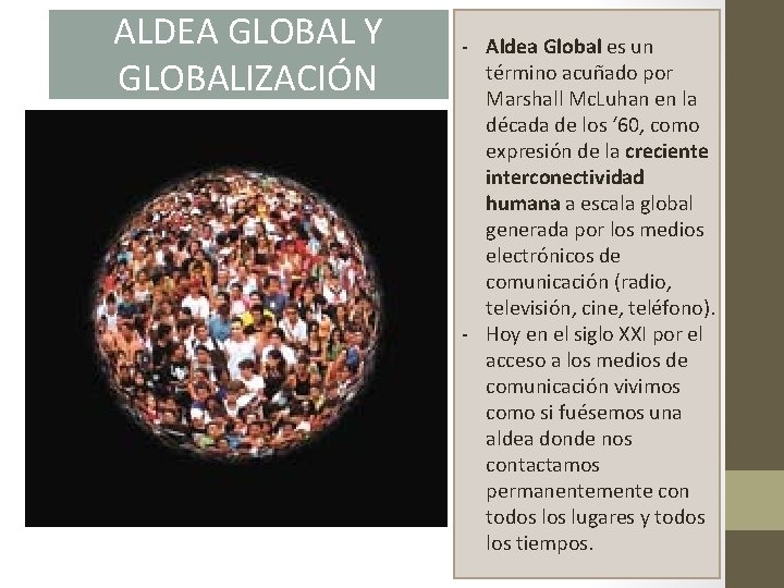 ALDEA GLOBAL Y GLOBALIZACIÓN - Aldea Global es un término acuñado por Marshall Mc.