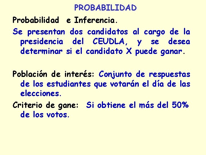 PROBABILIDAD Probabilidad e Inferencia. Se presentan dos candidatos al cargo de la presidencia del