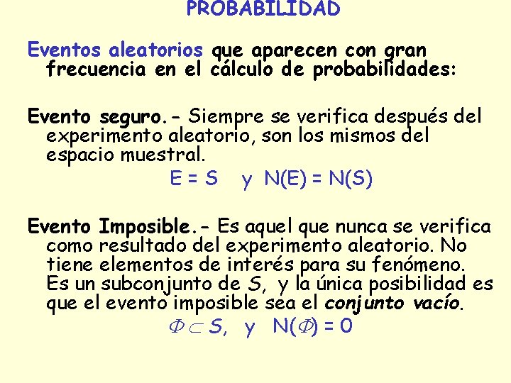 PROBABILIDAD Eventos aleatorios que aparecen con gran frecuencia en el cálculo de probabilidades: Evento