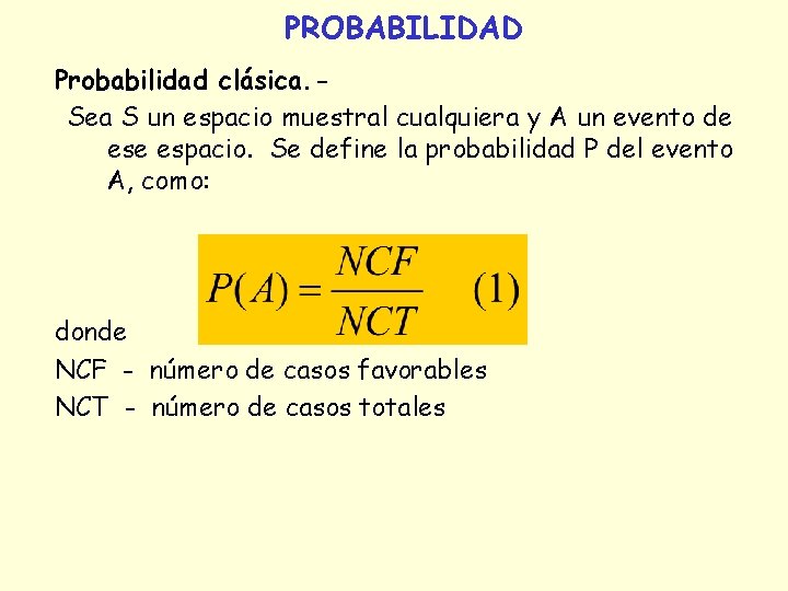 PROBABILIDAD Probabilidad clásica. Sea S un espacio muestral cualquiera y A un evento de
