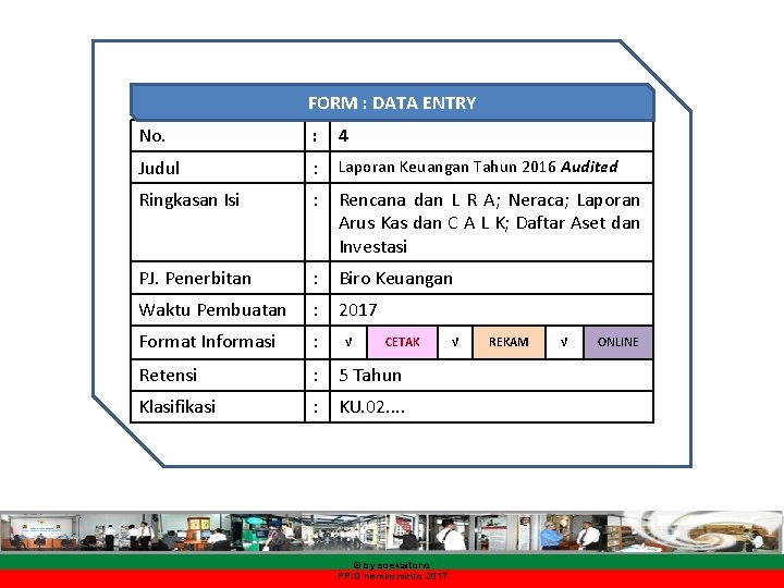 FORM : DATA ENTRY No. : 4 Judul : Laporan Keuangan Tahun 2016 Audited