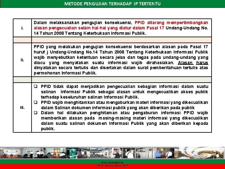 METODE PENGUJIAN TERHADAP IP TERTENTU I. Dalam melaksanakan pengujian konsekuensi, PPID dilarang mempertimbangkan alasan