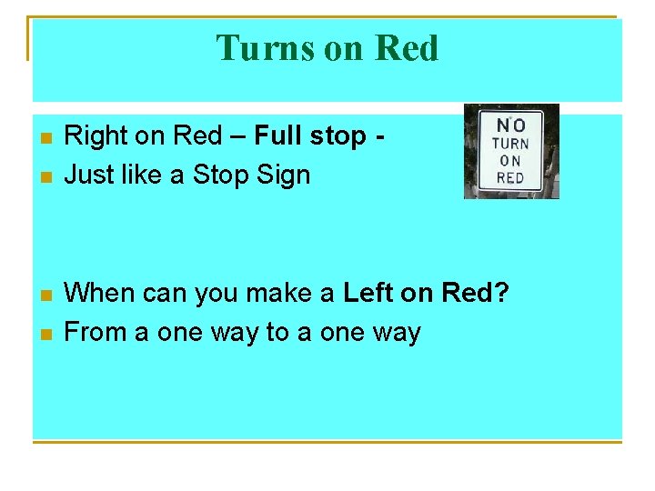 Turns on Red n n Right on Red – Full stop Just like a