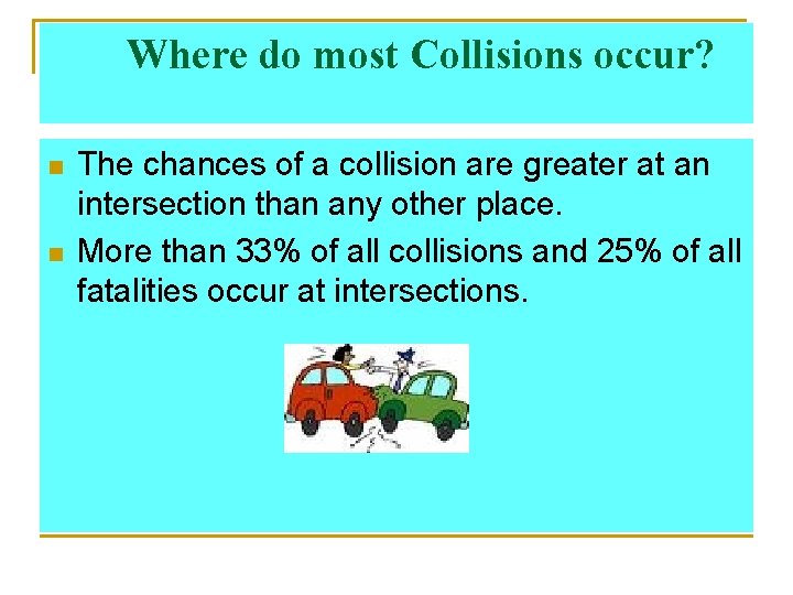 Where do most Collisions occur? n n The chances of a collision are greater