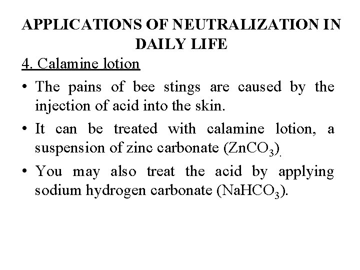 APPLICATIONS OF NEUTRALIZATION IN DAILY LIFE 4. Calamine lotion • The pains of bee