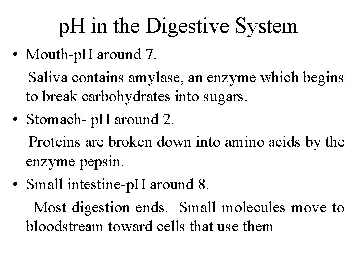 p. H in the Digestive System • Mouth-p. H around 7. Saliva contains amylase,