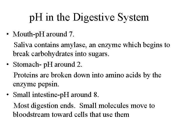 p. H in the Digestive System • Mouth-p. H around 7. Saliva contains amylase,
