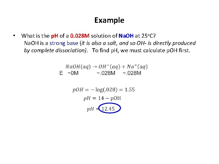 Example • What is the p. H of a 0. 028 M solution of