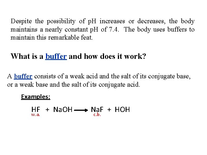 Despite the possibility of p. H increases or decreases, the body maintains a nearly