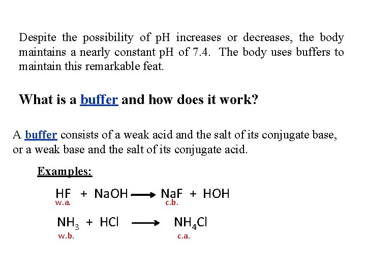 Despite the possibility of p. H increases or decreases, the body maintains a nearly