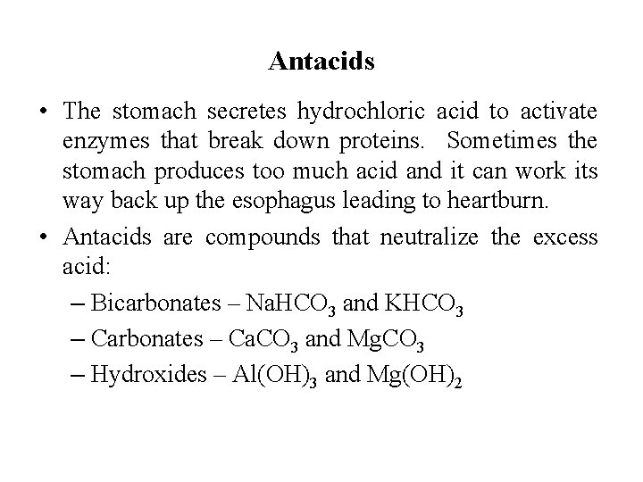 Antacids • The stomach secretes hydrochloric acid to activate enzymes that break down proteins.