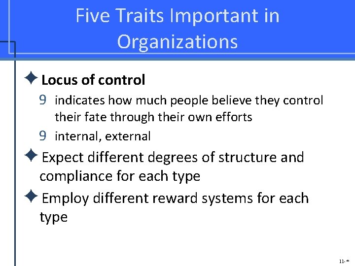 Five Traits Important in Organizations ✦Locus of control 9 indicates how much people believe