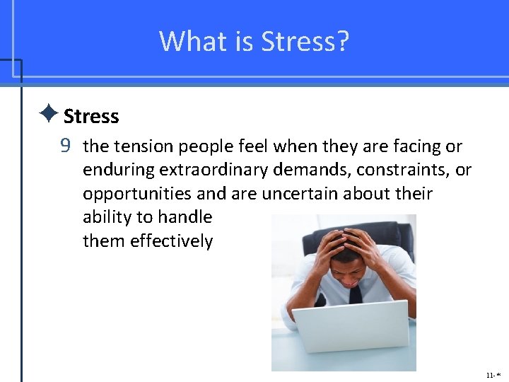 What is Stress? ✦Stress 9 the tension people feel when they are facing or