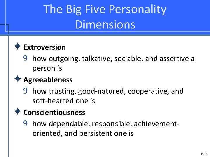 The Big Five Personality Dimensions ✦Extroversion 9 how outgoing, talkative, sociable, and assertive a