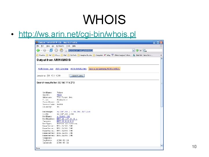WHOIS • http: //ws. arin. net/cgi-bin/whois. pl 10 
