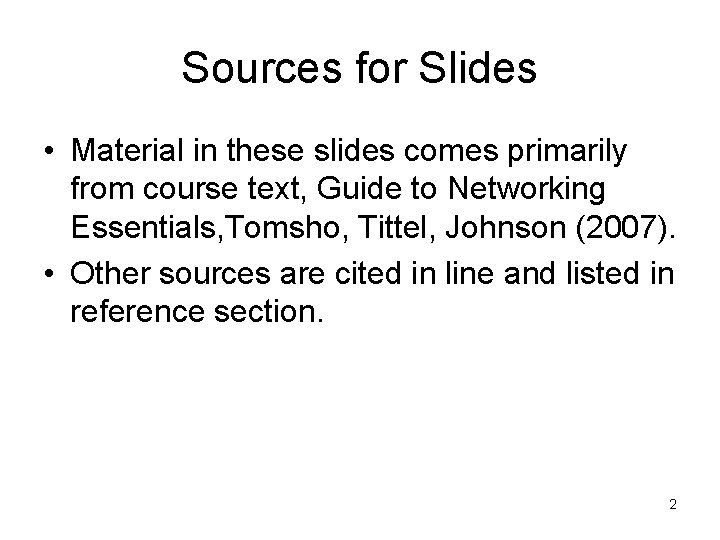 Sources for Slides • Material in these slides comes primarily from course text, Guide
