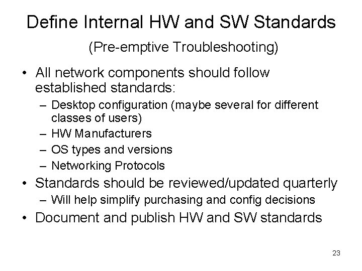 Define Internal HW and SW Standards (Pre-emptive Troubleshooting) • All network components should follow