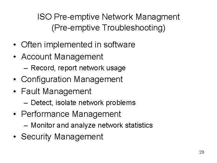 ISO Pre-emptive Network Managment (Pre-emptive Troubleshooting) • Often implemented in software • Account Management