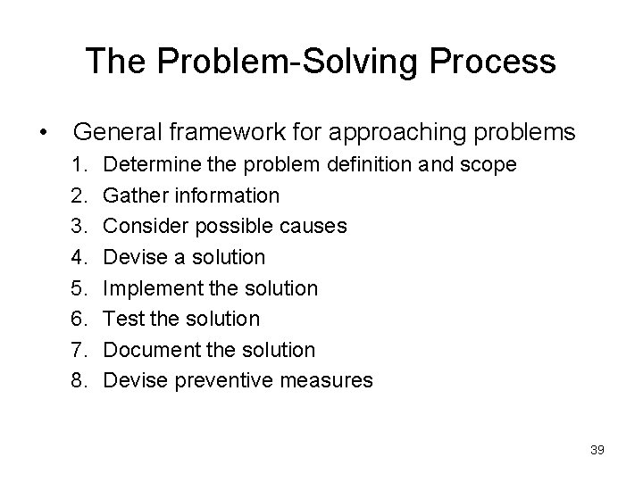 The Problem-Solving Process • General framework for approaching problems 1. 2. 3. 4. 5.