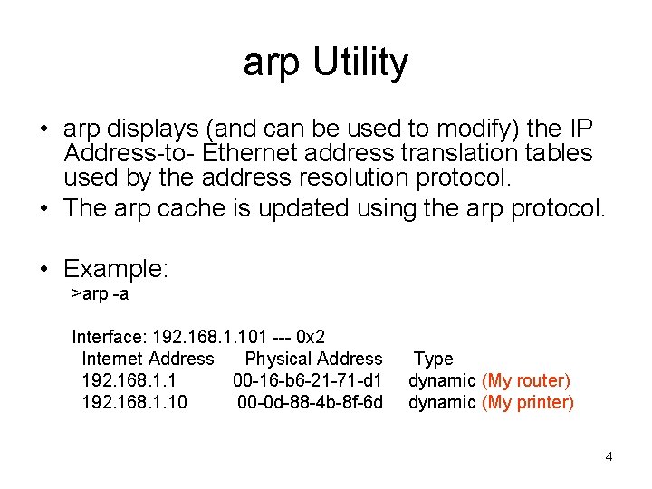 arp Utility • arp displays (and can be used to modify) the IP Address-to-