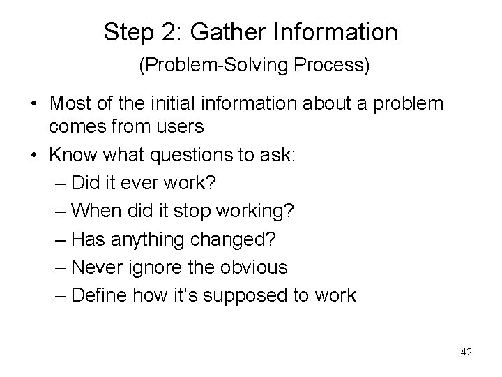 Step 2: Gather Information (Problem-Solving Process) • Most of the initial information about a