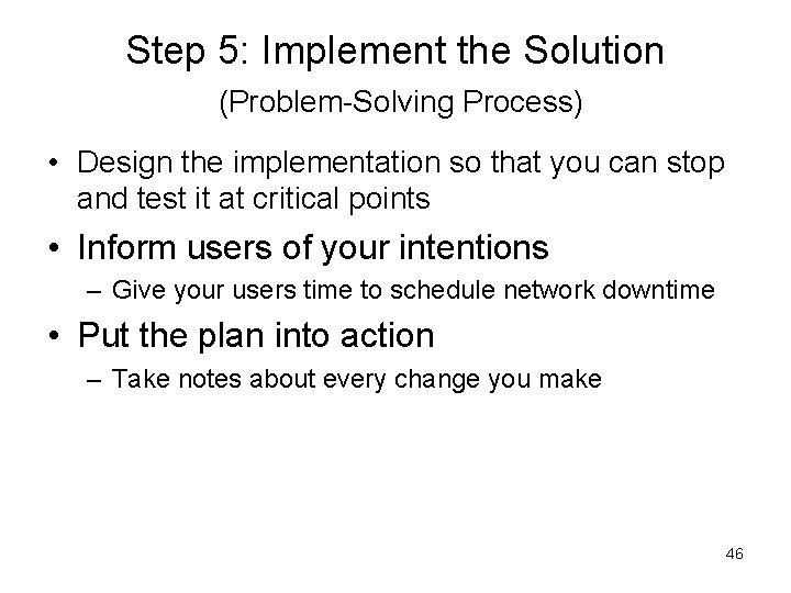 Step 5: Implement the Solution (Problem-Solving Process) • Design the implementation so that you